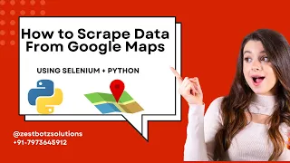 How to scrape the data from google maps using selenium python