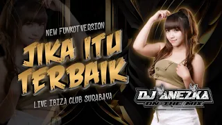 remix funkot jika itu yang terbaik trending tiktok fyp 2023 by dj anezka live at ibiza club surabaya