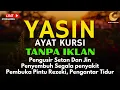 Lagu Surah Yasin \u0026 Ayat Kursi Pengusir Setan dan Penyembuh Segala Macam Penyakit, | By : Alaa Aqel