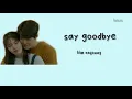 Download Lagu Kim Nayoung -  Say Goodbye, Uncontrollable Fond OST, lyrics han,rom,sub indo