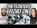OH YEAH FIRST TIME HEARING The Floaters - Float On REACTION