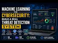 Machine Learning for Cybersecurity Build a Real Threat Detection System