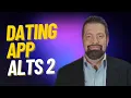 Dating App Alternatives - Part 2