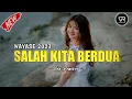 Download Lagu Wayase‼️Salah Kita Berdua 2023 ( Remix )