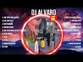 DJ Alvaro 2024 Songs ~ DJ Alvaro Music Of All Time ~ DJ Alvaro Top Songs