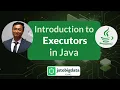 Introduction to Java Executors Service - Advanced Java Multithreading Tutorial