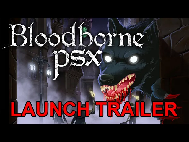 Bloodborne PSX Launch Trailer
