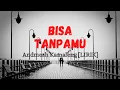 Download Lagu ANDMESH - Bisa Tanpamu (Lirik)