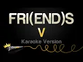 Download Lagu V - FRI(END)S (Karaoke Version)