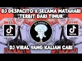 Download Lagu DJ DESPACITO X SELAMA MATAHARI TERBIT DARI TIMUR FULL SONG VINKY YETE VIRAL TIKTOK TERBARU 2023!