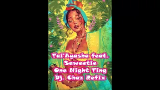 taiayasha feat saweetie one night ting dj chaz extended refix 