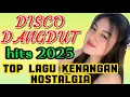 Download Lagu DISCO DANGDUT HITS 2025~ LAGU TOP KENANGAN NOSTALGIA POKOKNYA ENAK DIDENGALAH