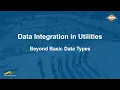 Data Integration in Utilities - Beyond Basic Data Types