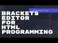Brackets Editor for HTML Programming -