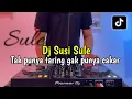 Download Lagu DJ TAK PUNYA TARING GAK PUNYA CAKAR - SUSI SULE VIRAL FULL BASS