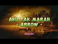 Download Lagu Arrow - Aku Tak Marah (Lirik Lagu)