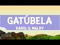 KAROL G, Maldy - GATÚBELA (Letra/Lyrics) [1 Hour Version]