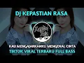 Download Lagu DJ KEPASTIAN RASA | KAU MENGAJARKANKU MENGENAL CINTA | TIKTOK VIRAL FULL BASS