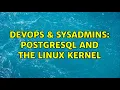 DevOps SysAdmins PostgreSQL and the Linux Kernel 2 Solutions