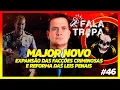 Download Lagu MAJOR NOVO - EXPANSÃO DAS FACÇÕES CRIMINOSAS E REFORMA DAS LEIS PENAIS / FALA TROPA #46