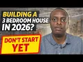 Building a 3 bedroom house in 2026 Don t start yet