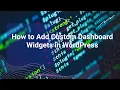 How to Add Custom Dashboard Widgets in WordPress