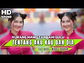 Download Lagu DJ TENTANG AKU KAU DAN DIA FULL BASS MIDDLE NROTOK KURANG MANIS TAMBAHI GULO