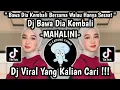 Download Lagu DJ BAWA DIA KEMBALI - MAHALINI (BOOTLEG) SLOW VIRAL TIKTOK 2024 🔥
