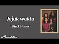Black Horses - Jejak Waktu || Lirik Lagu 