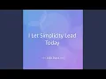 I Let Simplicity Lead Today
