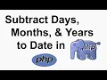 How to Subtract Days Months and Years to Date in PHP