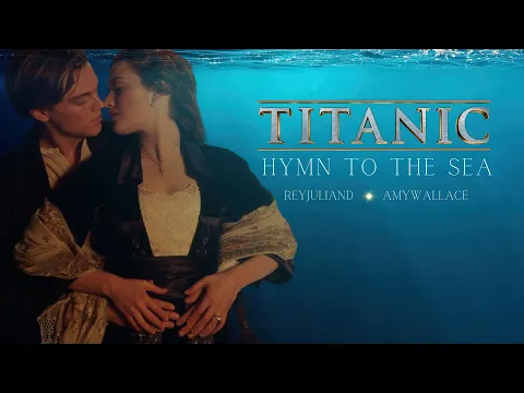 Download MP3 TITANIC - Hymn to the Sea | 1 Hour Beautiful Relaxation Music (@reyjuliand @AmyWallaceVocalist )