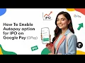 How To Enable AutoPay Option in Google Pay GPay for IPO Mandate