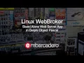 Building a Standalone WebBroker Server for Linux