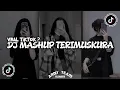 Download Lagu DJ MASHUP TERIMUSKURA ▫️Slowed + Reverb Mengkane !!!