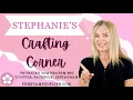 Stephanie s Crafting Corner Thursday August 20th 5PM EST YouTube Facebook