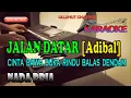 Download Lagu JALAN DATAR [KARAOKE] CINTA BAWA DUKA RINDU BALAS DENDAM ll ADIBAL ll NADA PRIA E=DO