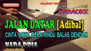 Download JALAN DATAR [KARAOKE] CINTA BAWA DUKA RINDU BALAS DENDAM ll ADIBAL ll NADA PRIA E=DO MP3