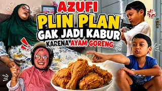 Azufi Ngesalin & Plin Plan Mau Pergi Dari Rumah Gak Jadi Karena Ayam Goreng