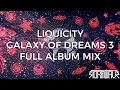 Lagu Liquicity - Galaxy Of Dreams 3 [Full Album Mix]