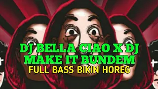 Download DJ BELLA CIAO X DJ MAKE IT BUNDEM.  BASS NYA BIKIN HOREG MP3