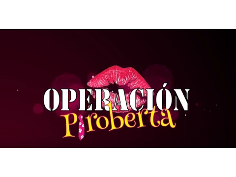 OPERACIÓN PIROBERTA -Tráiler oficial -