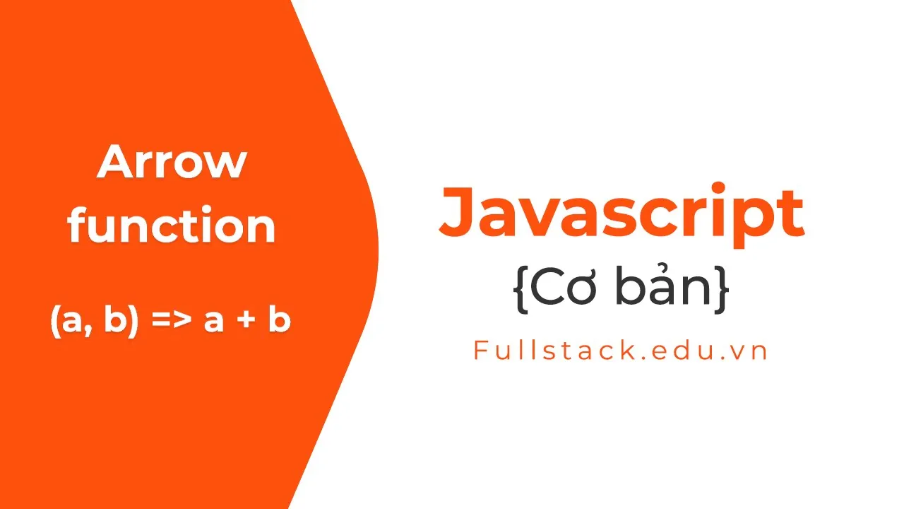 Outline Video Arrow function trong JavaScript ES6 | Khái niệm arrow function