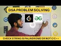 Program to Check String is Palindrome GFG Leetcode