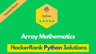 HackerRank Array Mathematics problem solution in Python Python solutions Programmingoneonone