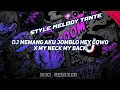 DJ CAMPURAN MASHUP MELODY TANTE X MY NECK MY BACK || MEMANG AKU JOMBLO X HEY COWO