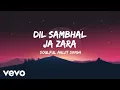 Download Lagu Umme Habiba - Dil Sambhal Ja Zara (Lyric Video)