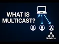 What Is Multicast Simply Explained