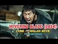 Download Lagu Hovering Blade (2024) Chinese Crime Thriller Movie Explained