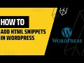 How To Insert HTML Snippets in WordPress
